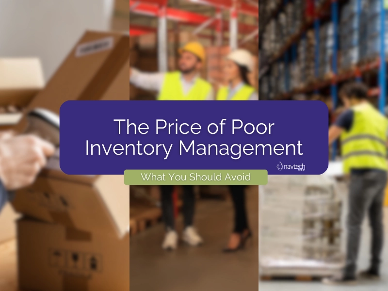 The Price of Poor Inventory Management: Avoid Making These Mistakes