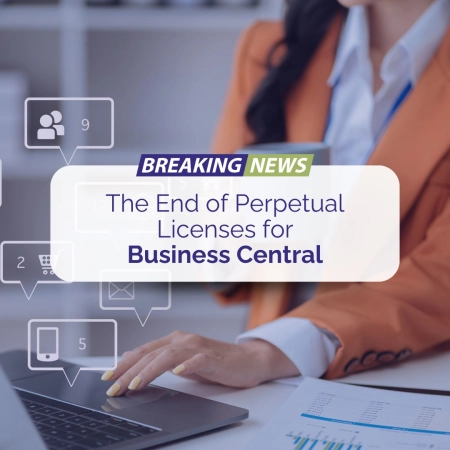 Perpetual Licensing for Business Central Ends on April 1, 2025: What It Means for You