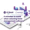 6 MISTAKES TO AVOID WHEN SELECTING HOTEL MANAGEMENT SOFTWARE